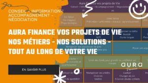 Aura Finance vos projets de vie Nos metiers Nos Solutions Tout au long de votre vie|Produit Aura |d93e4e56 7af7 4a20 aefd dc55a0472bcb