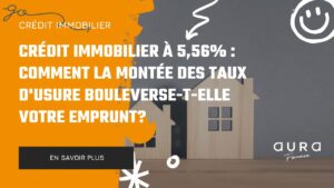 Credit immobilier a 556 Comment la montee des taux dusure bouleverse t elle votre emprunt