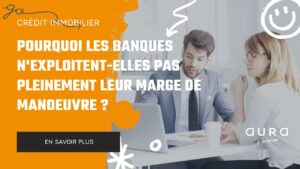 Credit immobilier a Bordeaux Pourquoi les banques nexploitent elles pas pleinement leur marge de manoeuvre