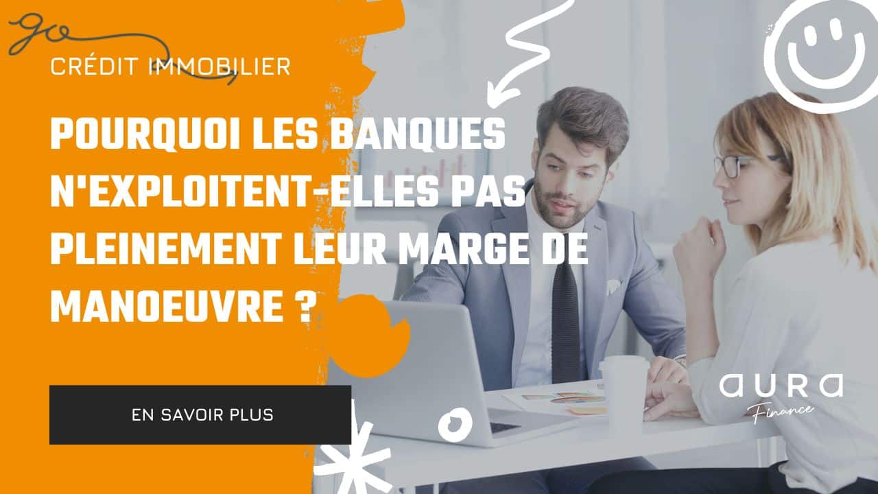 Credit immobilier a Bordeaux Pourquoi les banques nexploitent elles pas pleinement leur marge de manoeuvre