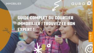 Guide complet du courtier immobilier Trouvez le bon expert !