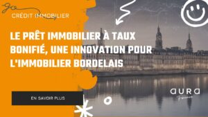 Le pret immobilier a taux bonifie une innovation pour limmobilier bordelais