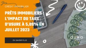Prets Immobiliers Limpact du taux dusure a 509 en juillet 2023