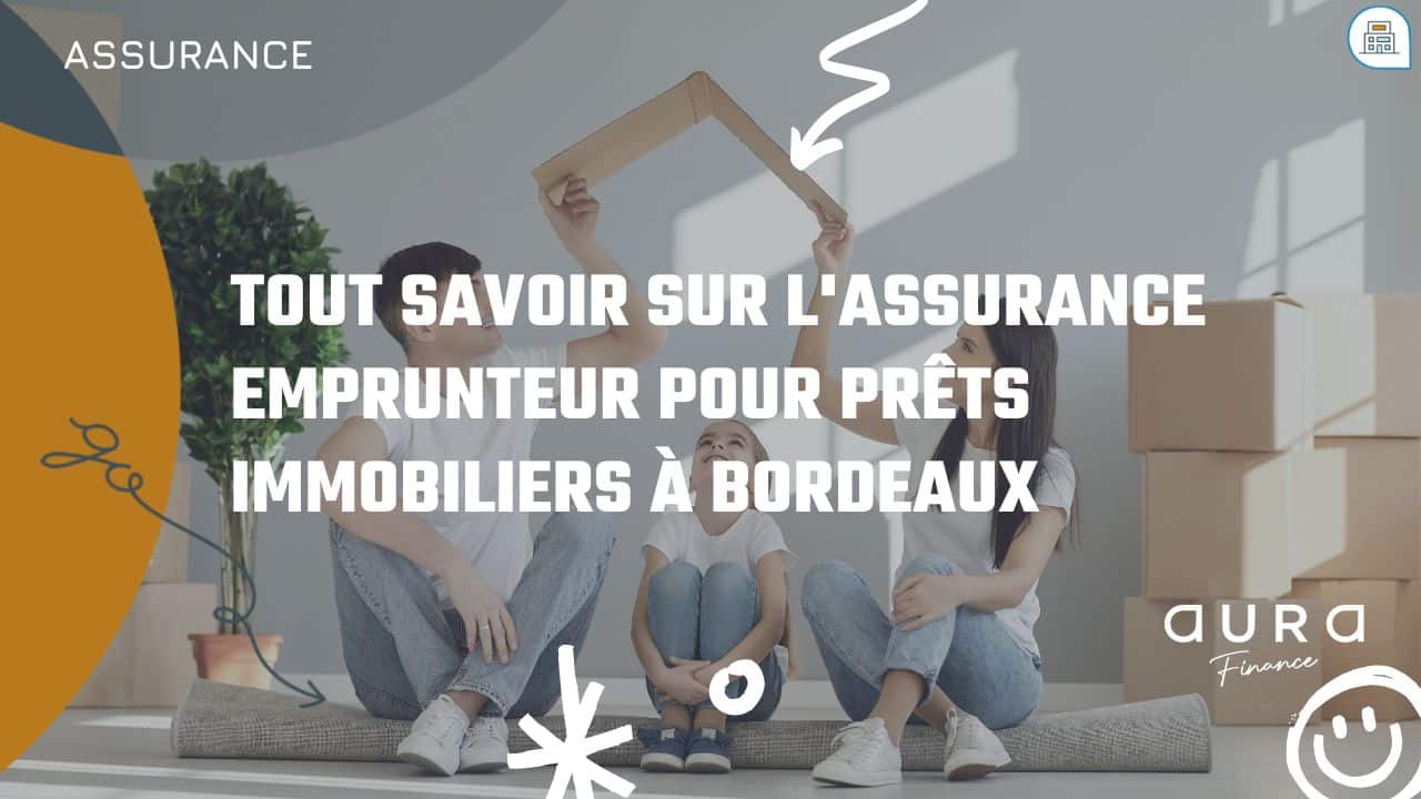 Tout savoir sur lassurance emprunteur pour prets immobiliers a Bordeaux|Patricia Perreira