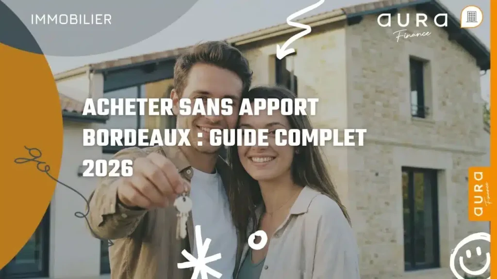 Acheter sans apport Bordeaux : Guide complet 2026